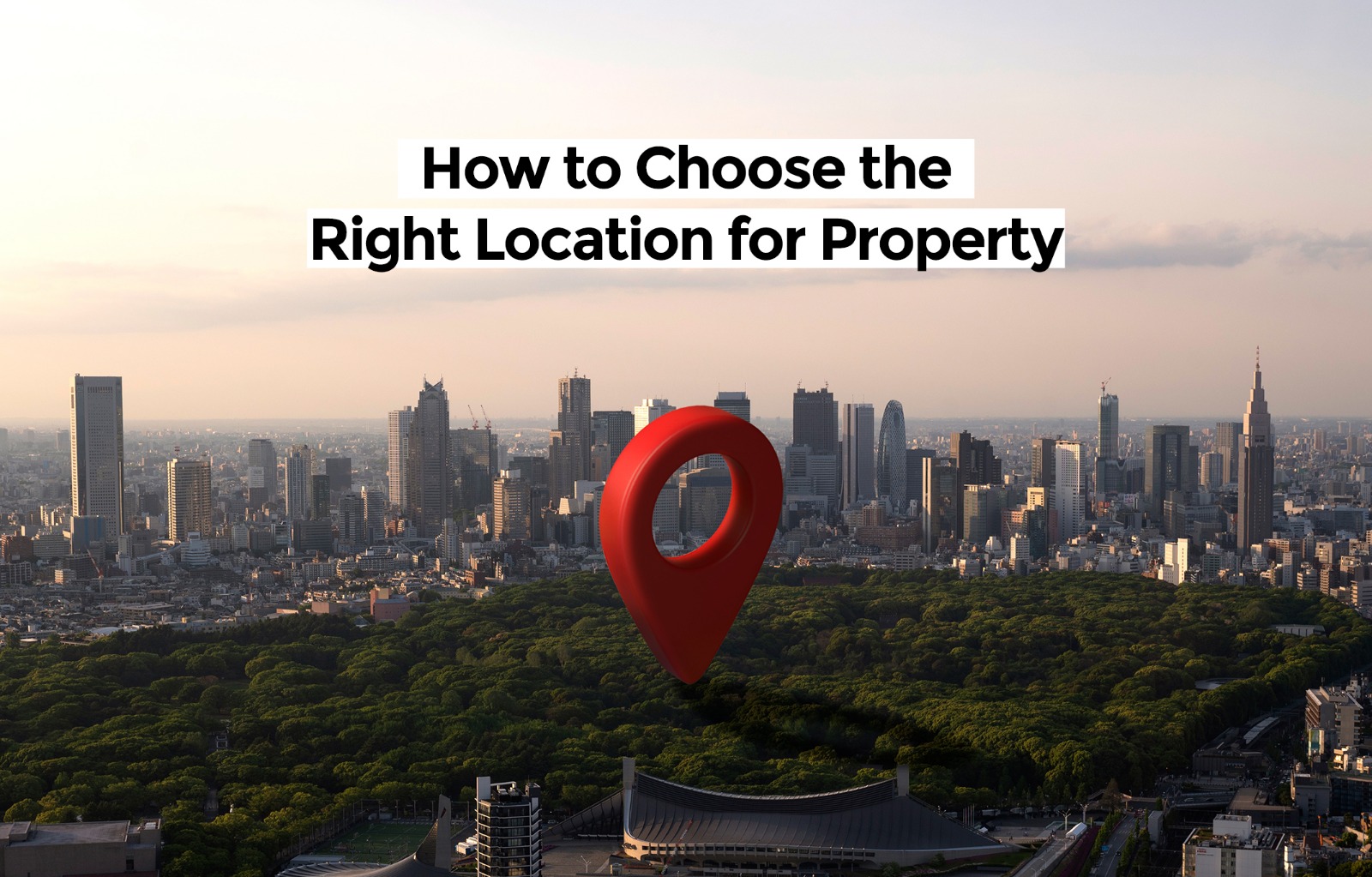 Choose the Right Location for Property - Rishita Developers